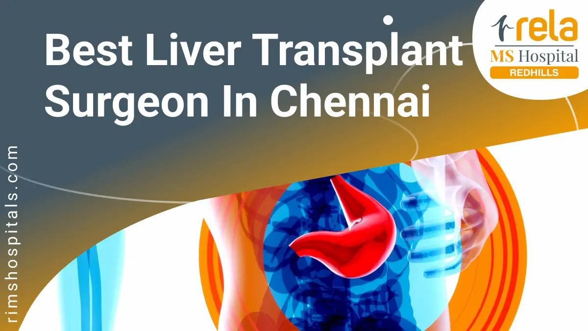 Best Liver Transplant Surgeon in Chennai