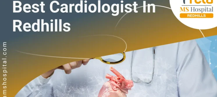 Best Cardiologist in Redhills